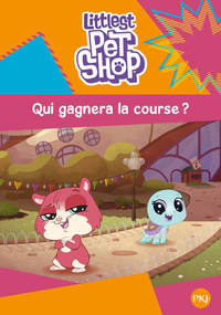 Littlest Pet Shop - tome 3 Qui gagnera la course ?