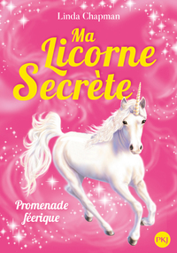 MA LICORNE SECRETE - TOME 3 PROMENADE FEERIQUE - VOL03