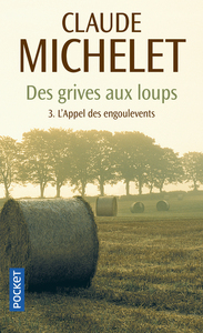 DES GRIVES AUX LOUPS - TOME 3 L'APPEL DES ENGOULEVENTS - VOL03