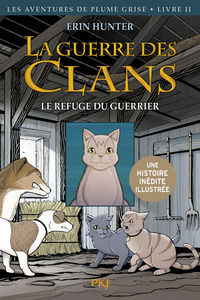 LA GUERRE DES CLANS - BD : LES AVENTURES DE PLUME GRISE - TOME 2 LE REFUGE DU GUERRIER - VOL02