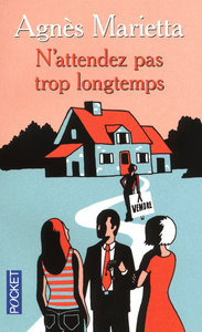 N'ATTENDEZ PAS TROP LONGTEMPS