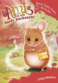 MES AMIS DE LA FORET ENCHANTEE - TOME 2 MARIE TROTTI-TROTTA FAIT LA FETE - VOL02