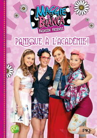 Maggie & Bianca - tome 5 Panique à l'Académie !