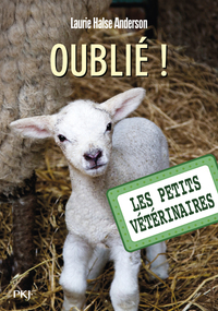 Les petits vétérinaires - Tome 17 Oublié !