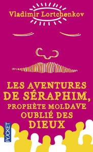 LES AVENTURES DE SERAPHIM, PROPHETE MOLDAVE OUBLIE DES DIEUX