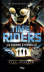 Time Riders - tome 4 La guerre éternelle