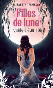 Filles de Lune - tome 4 Quête d'éternité