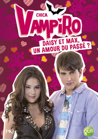 Chica Vampiro - tome 15 Daisy et Max, un amour dupassé ?