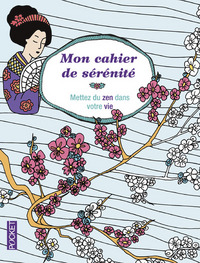 Mon cahier de sérénité - Mettez du zen dans votre vie