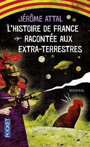 L'HISTOIRE DE FRANCE RACONTEE AUX EXTRA-TERRESTRES