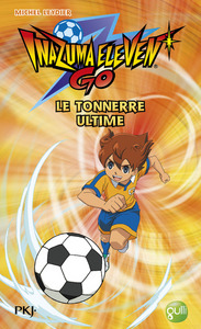 Inazuma Eleven Go ! - tome 5 Le tonnerre ultime