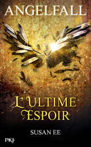 ANGELFALL - TOME 3 L'ULTIME ESPOIR - VOL03