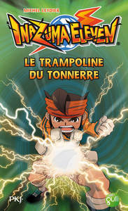 Inazuma Eleven - tome 3 Le trampoline du tonnerre