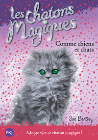 Les chatons magiques - numéro 18 Comme chiens et chats