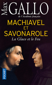 Machiavel et Savonarole - La glace et le Feu