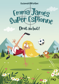 Emma James super espionne - tome 6 Droit au but !