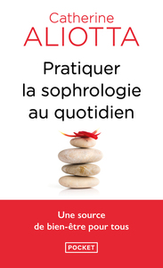 PRATIQUER LA SOPHROLOGIE AU QUOTIDIEN