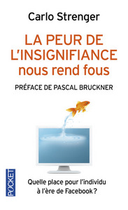LA PEUR DE L'INSIGNIFIANCE NOUS REND FOUS