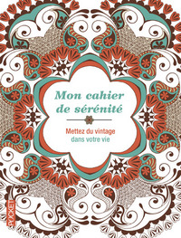 Mon cahier de sérénité - Mettez du vintage dans votre vie