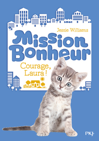 Mission Bonheur - tome 5 Courage, Laura !