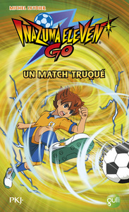 Inazuma Eleven Go ! - tome 2 Un match truqué