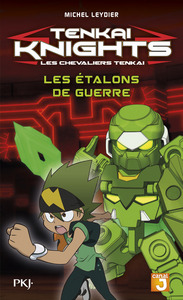 Tenkaï Knights - tome 4 Les étalons de guerre