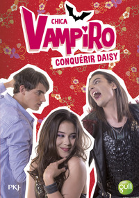 Chica Vampiro - tome 17 Conquérir Daisy