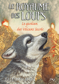 Le royaume des loups - tome 3 Le gardien des volcans sacrés