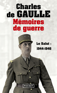 Mémoires de guerre - tome 3 Le salut 1944-1946