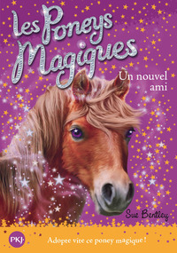 Les poneys magiques - numéro 1 Un nouvel ami