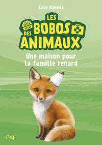 LES BOBOS DES ANIMAUX - TOME 3 UNE MAISON POUR LA FAMILLE RENARD - VOL03