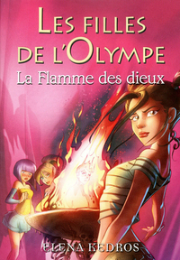 Les filles de l'Olympe - tome 4 La Flamme des dieux