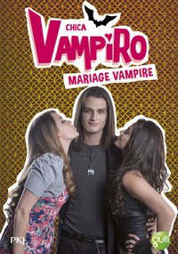 Chica Vampiro - tome 20 Mariage vampire