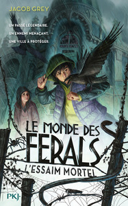 Le Monde des ferals - tome 2 L'Essaim mortel