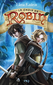 La légende de Robin - tome 2 Le Choix de Robin