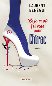 LE JOUR OU J'AI VOTE POUR CHIRAC