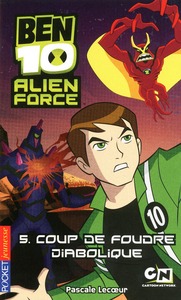 Ben 10 Alien Force - tome 5 Coup de foudre diabolique