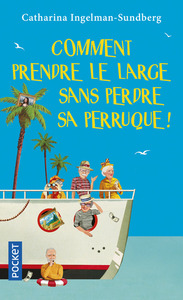 COMMENT PRENDRE LE LARGE SANS PERDRE SA PERRUQUE !