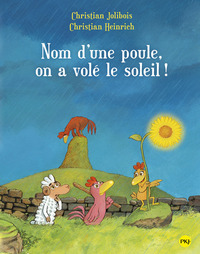 NOM D'UNE POULE, ON A VOLE LE SOLEIL ! - TOME 4 - VOL04