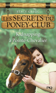 Les secrets du Poney Club - numéro 6 Kidnapping à Pointe-Chevalier