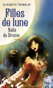 Filles de Lune - tome 1 Naïla de Brume