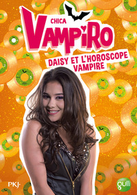 Chica Vampiro - tome 5 Daisy et l'horoscope vampire