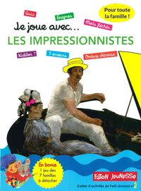JE JOUE AVEC... LES IMPRESSIONNISTES - CAHIER D'ACTIVITE DU PETIT LEONARD N 2