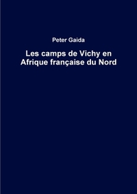 LES CAMPS DE VICHY EN AFRIQUE FRANCAISE DU NORD