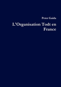 L' ORGANISATION TODT EN FRANCE