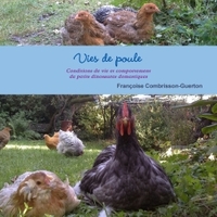 VIES DE POULE - CONDITIONS DE VIE ET COMPORTEMENT DE PETITS DINOSAURES DOMESTIQUES