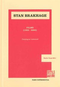 STAN BRAKHAGE FILMS (1952-2003) - CATALOGUE RAISONNE