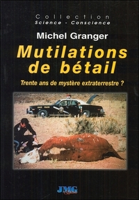 MUTILATIONS DE BETAIL - TRENTE ANS DE MYSTERE EXTRATERRESTRE ?