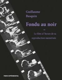 FONDU AU NOIR - LE FILM A L'HEURE DE SA REPRODUCTION NUMERISEE