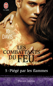 LES COMBATTANTS DU FEU - T05 - PIEGE PAR LES FLAMMES